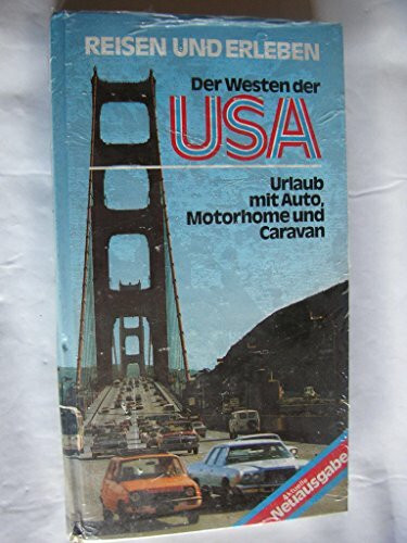 Der Westen der USA. Urlaub mit Auto, Motorhome und Camper