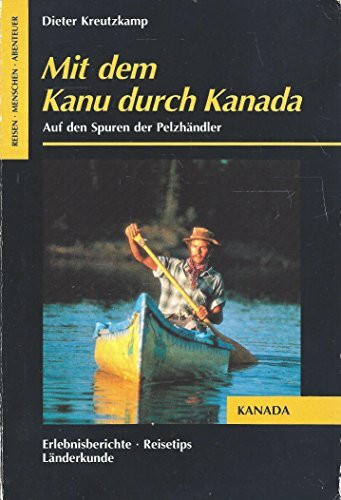 Mit dem Kanu durch Kanada: Auf den Spuren der Pelzhändler (Sierra bei Frederking & Thaler)