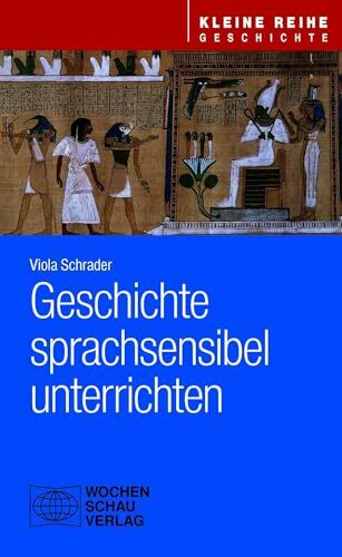 Geschichte sprachsensibel unterrichten (Kleine Reihe - Geschichte)