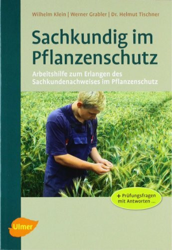 Sachkundig im Pflanzenschutz: Arbeitshilfe zum Erlangen des Sachkundenachweises im Pflanzenschutz