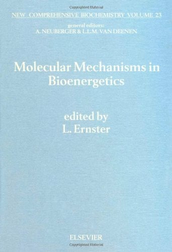 Molecular Mechanisms in Bioenergetics (New Comprehensive Biochemistry) Molecular Mechanisms in Bioenergetics (New Comprehensive Biochemistry)