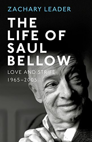 The Life of Saul Bellow: Love and Strife, 1965–2005