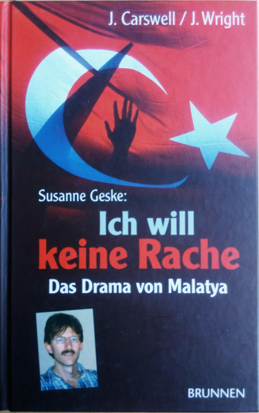 Susanne Geske: "Ich will keine Rache": Das Drama von Malatya