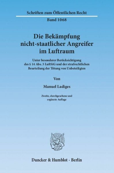 Die Bekämpfung nicht-staatlicher Angreifer im Luftraum.: Unter besonderer Berücksichtigung des § 14 Abs. 3 LuftSiG und der strafrechtlichen ... (Schriften zum Öffentlichen Recht)
