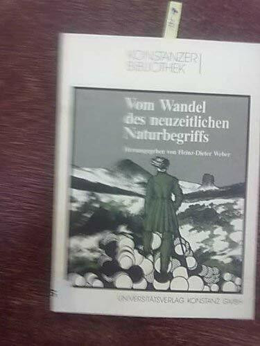 Vom Wandel des neuzeitlichen Naturbegriffs (Konstanzer Bibliothek)