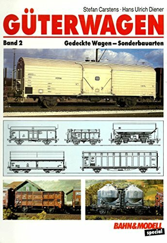 Güterwagen: Band 2: Gedeckte Wagen-Sonderbauarten (Bahn & Modell special)