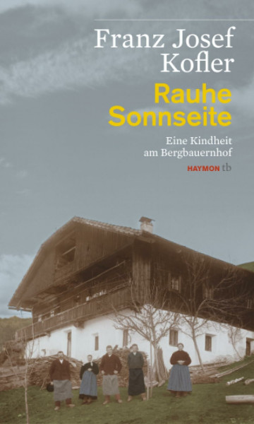 Rauhe Sonnseite: Eine Kindheit am Bergbauernhof (HAYMON TASCHENBUCH)