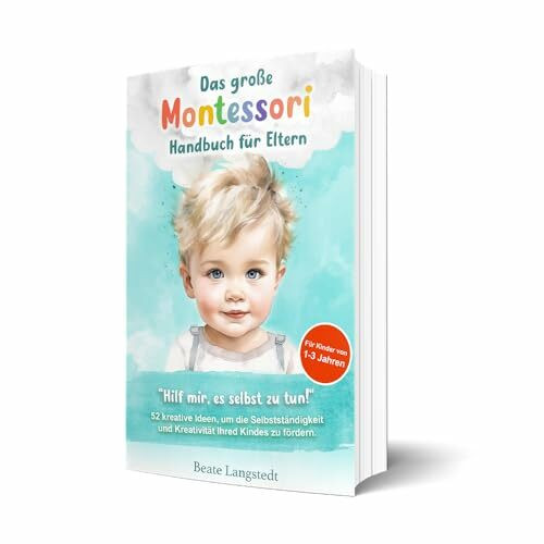 Liebesspross | Das große Montessori Handbuch für Eltern | Kreative Ideen für Kleinkinder von 1-3 Jahren | Spielerisch die Selbstständigkeit fördern