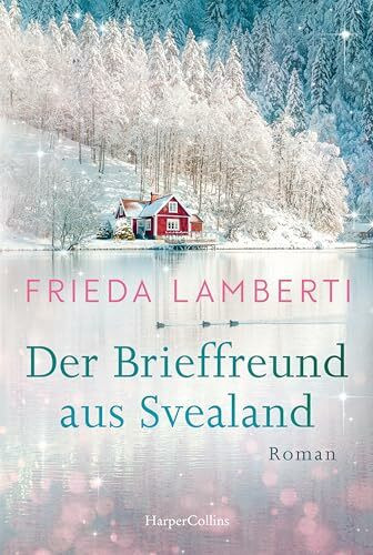 Der Brieffreund aus Svealand: Roman | Der neue Schweden-Roman von Frieda Lamberti I Eine Geschichte über Freundschaft und Familie, der perfekte Winterroman