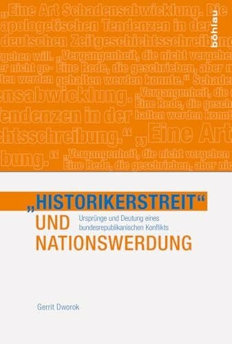 »Historikerstreit« und Nationswerdung: Ursprung und Deutung eines bundesrepublikanischen Konflikts
