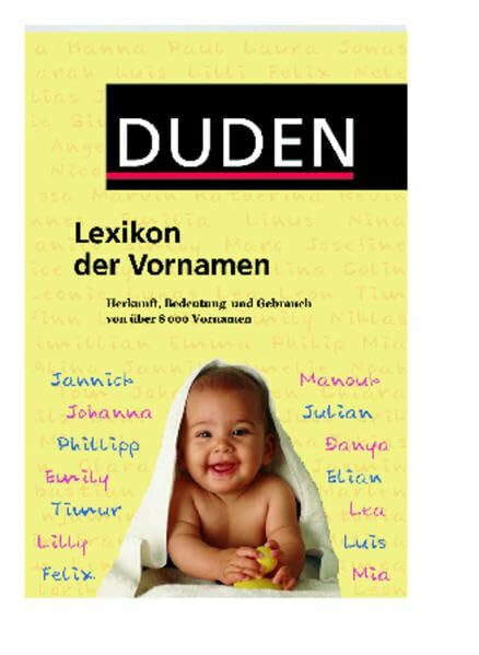 Duden - Lexikon der Vornamen: Herkunft, Bedeutung und Gebrauch von über 8 000 Vornamen (Duden Namenbücher)