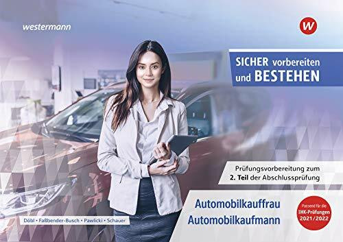 Sicher vorbereiten und bestehen: Automobilkaufmann/-kauffrau / Automobilkauffrau/-kaufmann: Prüfungsvorbereitung zur Gestreckten Abschlussprüfung Teil 2