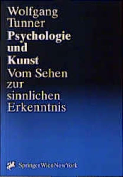 Psychologie und Kunst: Vom Sehen zur sinnlichen Erkenntnis