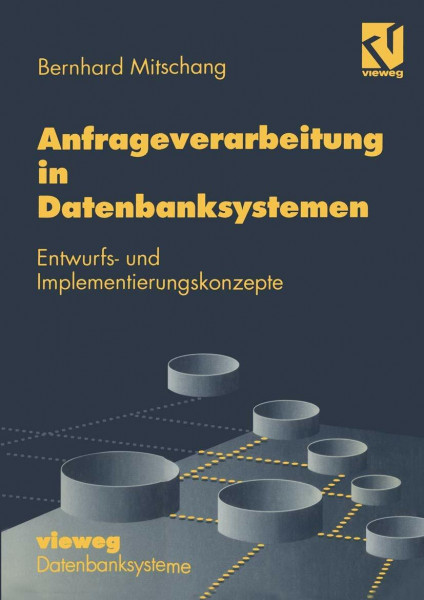 Anfrageverarbeitung in Datenbanksystemen: Entwurfs- und Implementierungskonzepte (German Edition) (XDatenbanksysteme)