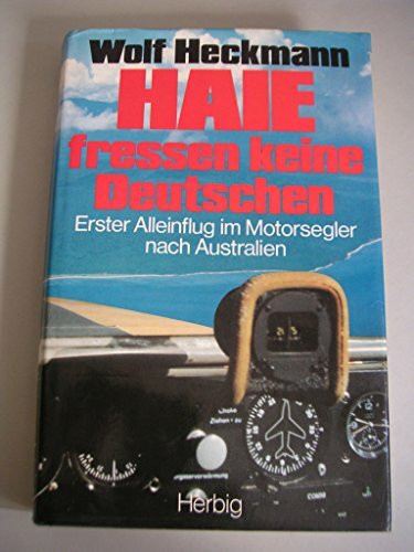 Haie fressen keine Deutschen: Erster Motorsegelflug nach Australien