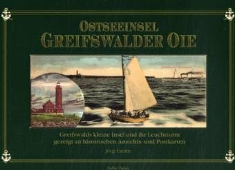 Ostseeinsel Greifswalder Oie: Greifswalds kleine Insel und ihr Leuchtturm - gezeigt an historischen Ansichts- und Postkarten