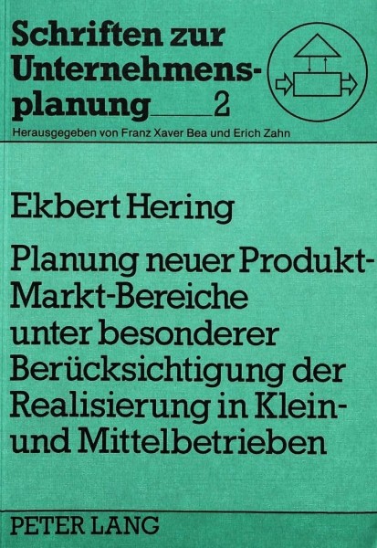 Planung neuer Produkt-Markt-Bereiche unter besonderer Berücksichtigung der Realisierung in Klein- un