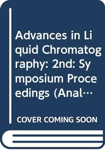 Advances in Liquid Chromatography: Symposium Proceedings (Analytical Chemical Symposium S.)