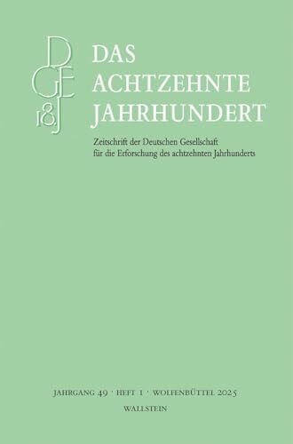 Das achtzehnte Jahrhundert (Das achtzehnte Jahrhundert - Zeitschrift der Deutschen Gesellschaft für die Erforschung des achtzehnten Jahrhunderts)