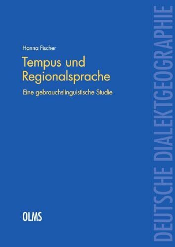 Tempus und Regionalsprache: Eine gebrauchslinguistische Studie (Deutsche Dialektgeographie)