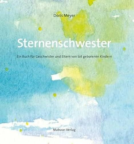 Sternenschwester. Ein Buch für Geschwister und Eltern von tot geborenen Kindern
