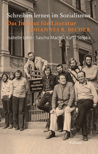 Schreiben lernen im Sozialismus: Das Institut für Literatur »Johannes R. Becher«
