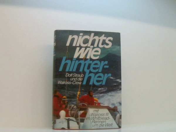 Nichts wie hinterher. Mit Walross III im Whitbread- Rennen um die Welt