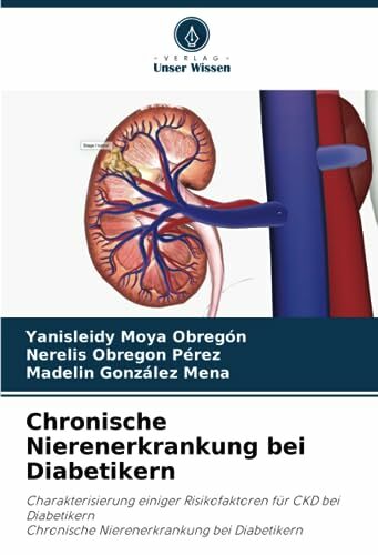 Chronische Nierenerkrankung bei Diabetikern: Charakterisierung einiger Risikofaktoren für CKD bei DiabetikernChronische Nierenerkrankung bei Diabetikern Chronische Nierenerkrankung bei Diabetikern: Charakterisierung einiger Risikofaktoren für CKD bei DiabetikernChronische Nierenerkrankung bei Diabetikern