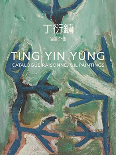 Ting Yin Yung: Catalogue Raisonné, Oil Paintings (Zeitgenössische Kunst)