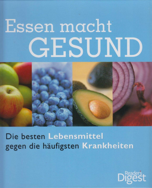 Essen macht gesund: Die besten Lebensmittel gegen die häufigsten Krankheiten