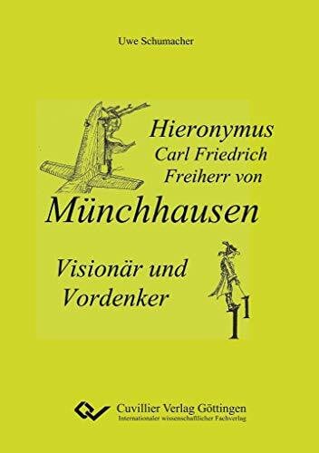Hieronymus Carl Friedrich Freiherr von Münchhausen – Visionär und Vordenker