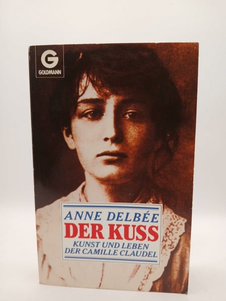Der Kuß. Kunst und Leben der Camille Claudel