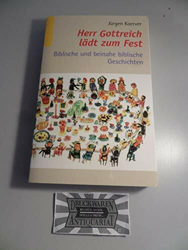 Herr Gottreich lädt zum Fest: Biblische und beinahe biblische Geschichten