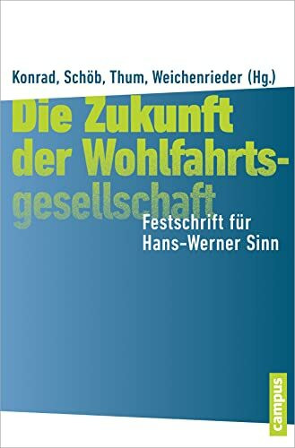 Die Zukunft der Wohlfahrtsgesellschaft: Festschrift für Hans-Werner Sinn