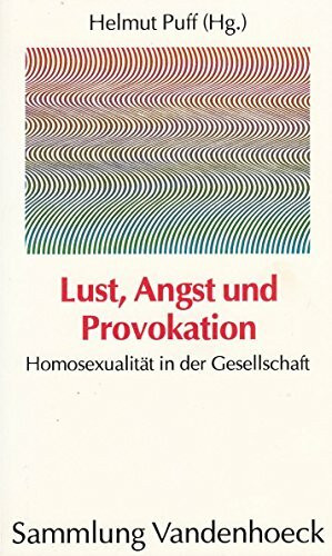 Lust, Angst und Provokation. Homosexualität in der Gesellschaft