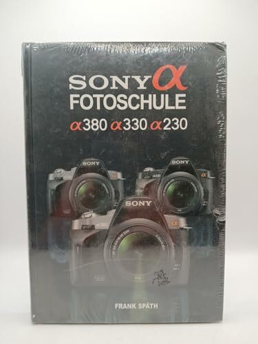 Sony Alpha Fotoschule: Alpha 380 / 330 / 230: Alpha 380 / Alpha 330 / Alpha 230