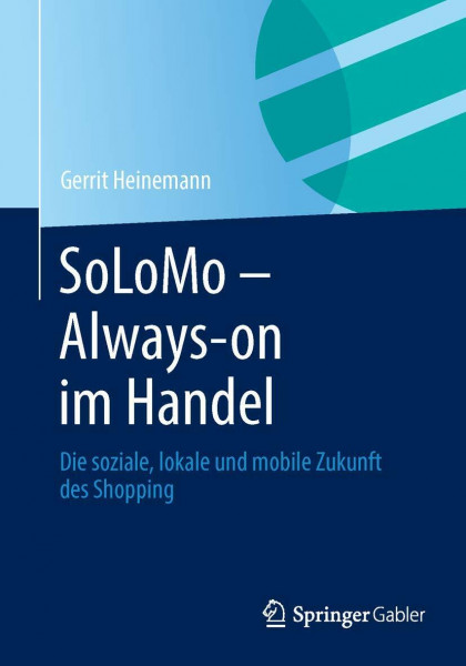 SoLoMo - Always-on im Handel: Die soziale, lokale und mobile Zukunft des Shopping (German Edition)