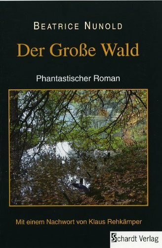 Der große Wald: Phantastischer Kriminalroman: Phantastischer Roman. Nachw. v. Klaus Rehkämper