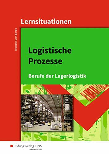 Berufe der Lagerlogistik / Logistische Prozesse: Berufe der Lagerlogistik: Lernsituationen