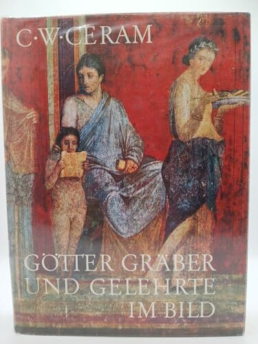 Götter, Gräber und Gelehrte im Bild.