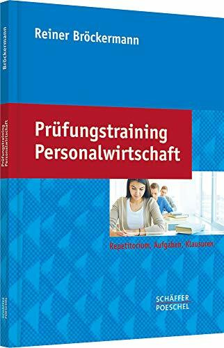 Prüfungstraining Personalwirtschaft: Repetitorium, Aufgaben, Klausuren