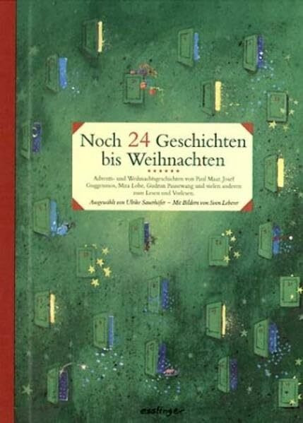 Noch 24 Geschichten bis Weihnachten: Advents- und Weihnachtsgeschichten von Paul Maar, Josef Guggenmos, Mira Lobe, Gudrun Pausewang und vielen anderen zum Lesen und Vorlesen (Esslingers Erzählungen)