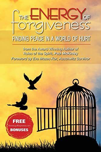 The Energy Of Forgiveness: Finding Peace In A World Of Hurt