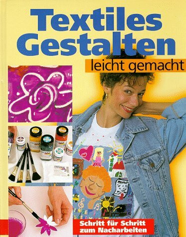 Textiles Gestalten leicht gemacht: Schritt für Schritt zum Nacharbeiten