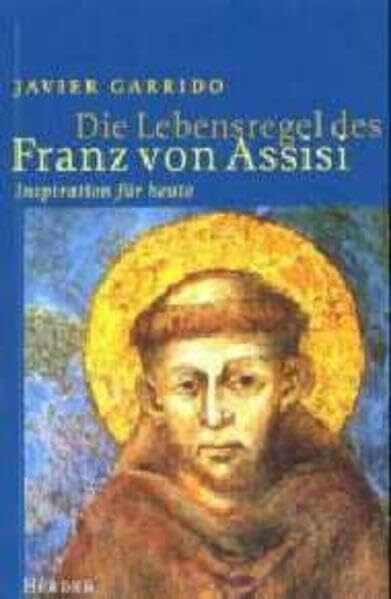 Die Lebensregel des Franz von Assisi
