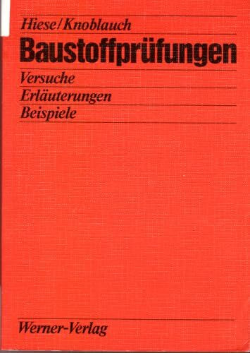 Baustoffprüfungen. Versuche - Erläuterungen - Beispiele