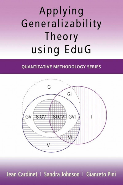 Applying Generalizability Theory using EduG (Quantitative Methodology Series)