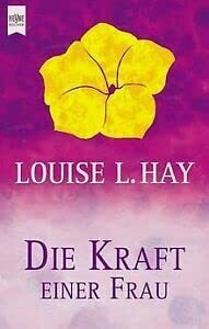 Die Kraft einer Frau. Der weibliche Weg zur Selbstheilung