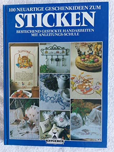 100 neuartige Geschenkideen zum Sticken
