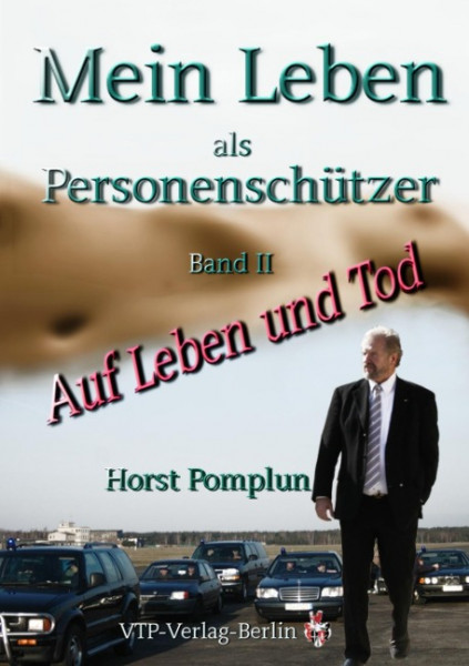 Mein Leben als Personenschützer - Auf Leben und Tod